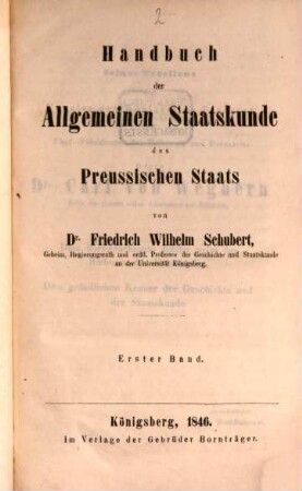Handbuch der allgemeinen Staatskunde von Europa. 2,2,1, Abt. 2, Deutsche Staaten ; Theil 2, Der Preussische Staat ; Bd. 1