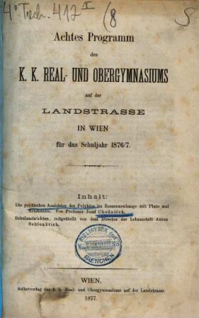 ... Programm des K.K. Real- und Obergymnasiums auf der Landstrasse in Wien für das Schuljahr .... 8. 1876/77