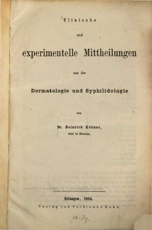 Klinische und experimentelle Mittheilungen aus der Dermatologie und Syphilidologie