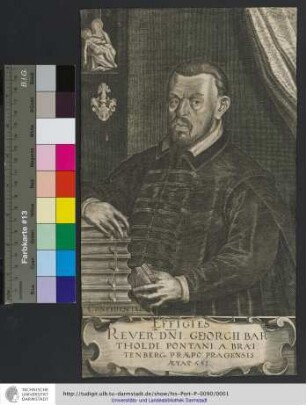 Effigies. Rever. Dni. Georgii Bartholdi. Pontani. A. Braitenberg Præpo. Pragensis. Ætat. Ao. 52.