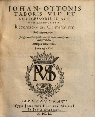 Johan-Ottonis Taboris, U. I. D. ... Racemationes, Criminalium Definitionum : Jurisprudentiae Syntheticae, ad usum Analyticae, comparandae, exempla praeferentes
