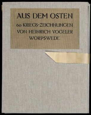 Aus dem Osten : 60 Kriegs-Zeichnungen aus dem Kriegsgebiet Karpathen, Galizien-Polen, Russland