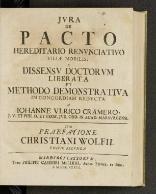 Jvra De Pacto Hereditario Renvnciativo Filiæ Nobilis, A Dissensv Doctorvm Liberata Et Methodo Demonstrativa In Concordiam Redvcta