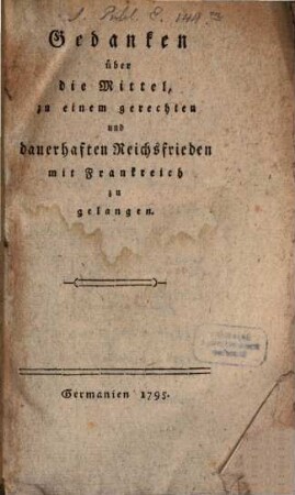 Gedanken über die Mittel zu einem gerechten und dauerhaften Reichsfrieden mit Frankreich zu gelangen