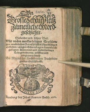 7/8: Der Grosse SchauPlatz Jämerlicher Mordgeschichte : Mit vielen merkwürdigen Erzehlungen/ neu üblichen Gedichten/ Lehrreichen Sprüchen/ scharffsinnigen Hoffreden/ artigen Schertzfragen und Antworten/ [et]c.