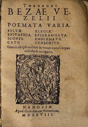 Theodori Bezae Vezelii Poemata Varia : Sylvae, Elegiae, Epitaphia, Epigrammata, Icones, Emblemata, Cato Censorivs