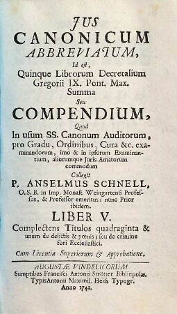 Jus Canonicum Abbreviatum, Id est, Quinque Librorum Decretalium Gregorii IX. Pont. Max. Summa Seu Compendium. 5, Complectens Titulos quadraginta & unum de delictis & poenis ... : seu de crimine fori Eccl.