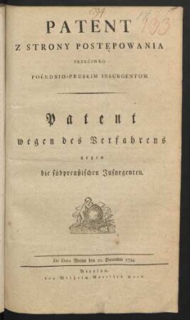 Patent Z Strony Poste̜powania Przecinko Południo-Pruskim Insurgentom : De Dato Berlin den 10. December 1794