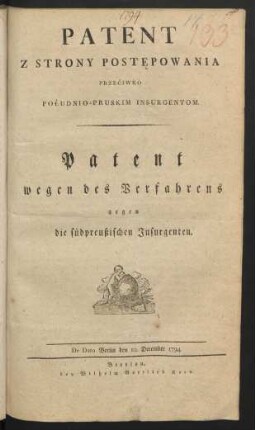 Patent Z Strony Poste̜powania Przecinko Południo-Pruskim Insurgentom : De Dato Berlin den 10. December 1794