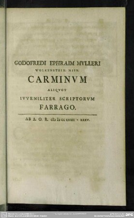 Godofredi Ephraim Mulleri ... Carminum Aliquot Iuveniliter Scriptorum Farrago