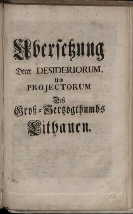 Ubersetzung Derer Desideriorum, Und Projectorum Deß Groß-Hertzogthumbs Lithauen