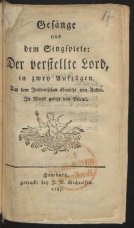 Gesänge aus dem Singspiele: Der verstellte Lord : in zwey Aufzügen ; Aus dem Italienischen übersetzt von André.