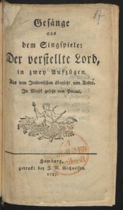 Gesänge aus dem Singspiele: Der verstellte Lord : in zwey Aufzügen ; Aus dem Italienischen übersetzt von André.