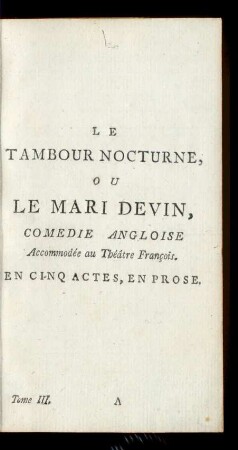 Le Tambour Nocturne, Ou Le Mari Devin, Comedie Angloise Accommodée au Théâtre François.