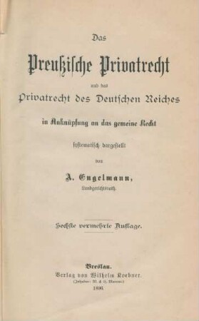 Das preußische Privatrecht und das Privatrecht des Deutschen Reiches in Anknüpfung an das gemeine Recht : systematisch dargestellt