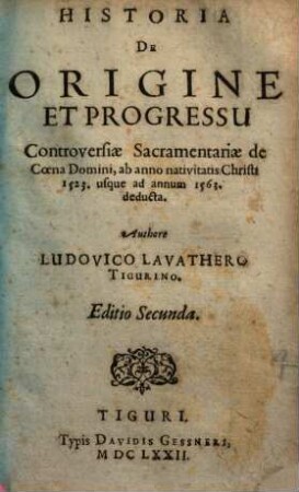 Historia de origine et progressu Controversiae Sacramentariae de Coena domini : ab anno nativitatis Christi 1523 usque ad annum 1563 deducta