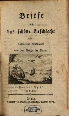 Briefe an das schöne Geschlecht über verschiedene Gegenstände aus dem Reiche der Natur, 2
