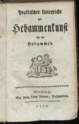 Praktischer Unterricht der Hebammenkunst für die Hebammen