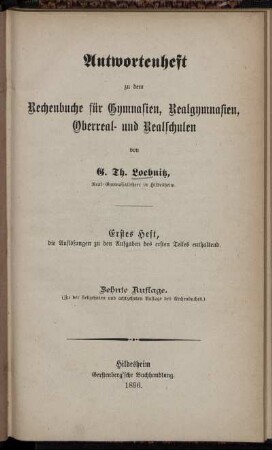 H. 1,: Antwortenheft zu dem Rechenbuche für Gymnasien, Realgymnasien, Oberreal- und Realschulen. H. 1,