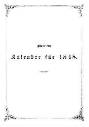 3: Illustrirter Kalender: Jahrbuch der Ereignisse, Bestrebungen und Fortschritte im Völkerleben und im Gebiete der Wissenschaften, Künste und Gewerbe - 3.1848