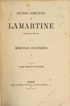 Œuvres complètes de Lamartine : publiées et inédites, 37. Mémoires politiques ; 1
