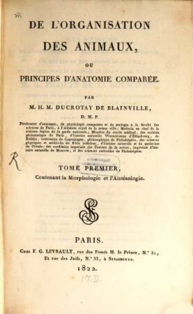 De l'organisation des animaux, ou principes d'anatomie comparée, 1. Contenant la morphologie et l'aistésologie