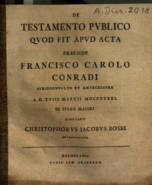 De Testamento Publico Quod Fit Apud Acta Praeside Francisco Carolo Conradi ... Disputabit Christophorus Iacobus Bosse Brunsvicensis