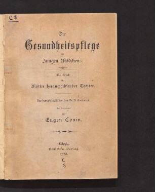 Die Gesundheitspflege des jungen Mädchens : ein Buch für Mütter heranwachsender Töchter