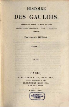 Histoire des Gaulois : depuis les temps les plus reculés jusqu'à l'entière soumission de la Gaule à la domination Romaine, T. 2