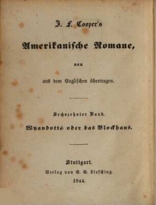 J. F. Cooper's amerikanische Romane : neu aus dem Englischen übertragen, 16. Wyandotté oder das Blockhaus