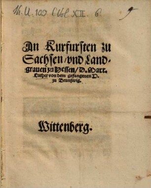 An Kurfursten zu Sachsen vnd Landgrauen zu Hessen D. Mart. Luther von dem gefangenen H. zu Brunswig