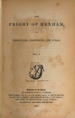 The Priory of Hexham : its chroniclers, endowments and annals, 1. Its chroniclers, endowments and annals