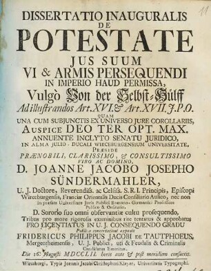 Dissertatio Inauguralis De Potestate Jus Suum Vi & Armis Persequendi In Imperio Haud Permissa, Vulgo Von der Selbst-Hülff : Ad illustrandos Art. XVI. et Art. XVII. J.P.O.