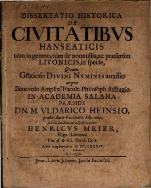 Dissertatio Historica De Civitatibvs Hanseaticis cum in genere, tum de nonnullis, ac praesertim Livonicis, in specie