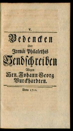 V. Bedencken über Irenäi Philalethis Sendschreiben Wegen Hrn. Johann Georg Burckhardten.