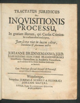 Tractatus Iuridicus De Inquisitionis Processu : In gratiam illorum, qui Causas Criminales tractant olim conscriptus