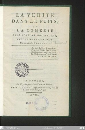 La Verité dans le puits, ou la comédie sans acteurs sur la scène : vaudeville en un acte