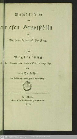 Merkwürdigkeiten der tiefen Hauptstölln des Bergamtsreviers Freyberg : zur Begleitung der Charte von diesen Stölln angefügt