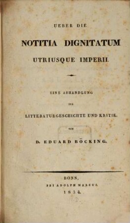 Ueber die Notitia dignitatum utriusque imperii : eine Abhandlung zur Litteraturgeschichte und Kritik