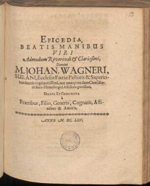 Epicedia, Beatis Manibus Viri Admodum Reverendi & Clarissimi, Domini M. Johan. Wagneri ...