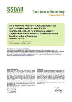 Die Bedeutung familialer Allokationsprozesse und kinderkultureller Praxen für die migrationsbezogene Reproduktion sozialer Ungleichheit in sich ethnisch differenzierenden Gesellschaften - Einleitung