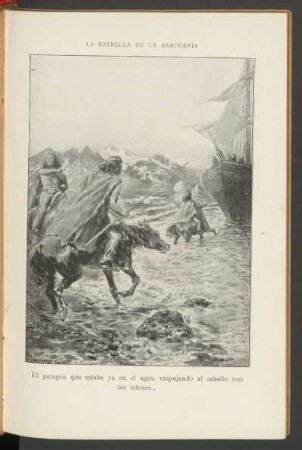 El patagón que estaba ya en el agua, embujando al caballo con los talones... _ [Lámina]