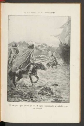 El patagón que estaba ya en el agua, embujando al caballo con los talones... _ [Lámina]