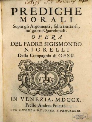 Prediche Morali Sopra gli Argumenti, soliti trattarsi, ne' giorni Quaresimali