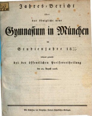 Jahres-Bericht über das Königliche Neue Gymnasium und das Königliche Erziehungs-Institut für Studirende in München : im Studienjahre ... 1835/36
