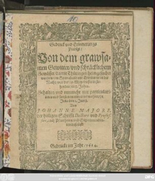 Gedenck und Erinnerungs Predigt/ Von dem grawsamen Gewitter/ und schräcklichem Gewässer/ damit Thüringen heimgesuchet worden/ am ... 29. May/ dieses instehenden 1613. Jahrs