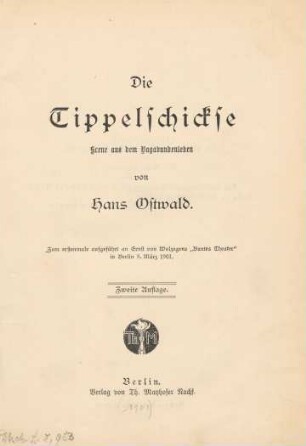 Die Tippelschickse : Scene aus dem Vagabundenleben ; zum erstenmale aufgeführt an Ernst von Wolzogens "Buntes Theater" in Berlin 9. März 1901