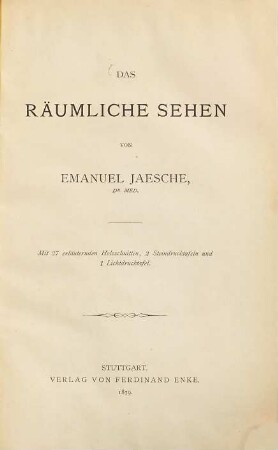 Das räumliche Sehen : Mit 37 erläuternden Holzschnitten, 2 Steindrucktafeln und 1 Lichtdrucktafel