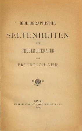 Bibliographische Seltenheiten der Truberliteratur v. Friedrich Ahn