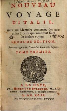 Nouveau Voyage D'Italie : Avec un Mémoire contenant des avis utiles à ceux qui voudront faire le mesme voyage, Tome Premier